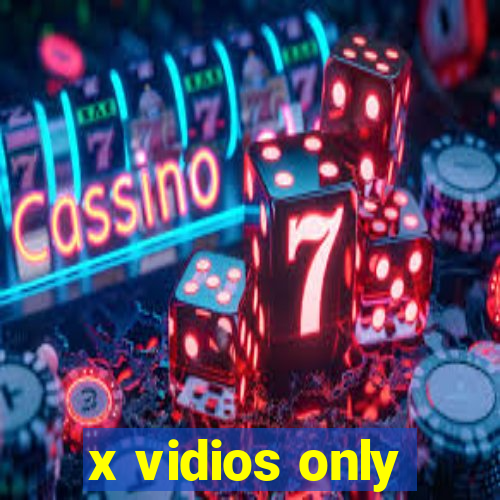 x vidios only